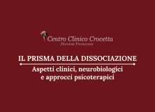 IL PRISMA DELLA DISSOCIAZIONE – ASPETTI CLINICI, NEUROBIOLOGICI E APPROCCI PSICOTERAPICI