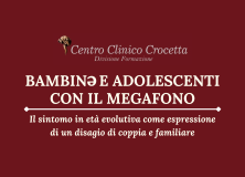 BAMBINƏ E ADOLESCENTI CON IL MEGAFONO – IL SINTOMO IN ETÁ EVOLUTIVA COME ESPRESSIONE DI UN DISAGIO DI COPPIA E FAMILIARE